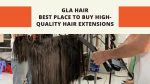 Gla Hair - The Best Place To Buy Top-quality Hair Extensions